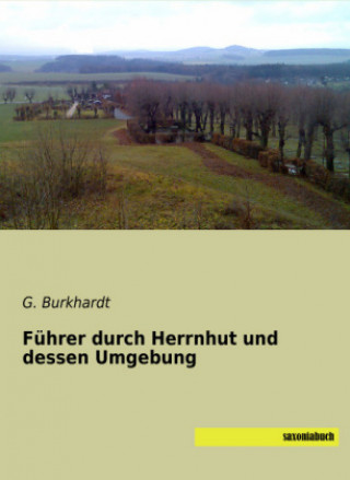 Kniha Führer durch Herrnhut und dessen Umgebung G. Burkhardt