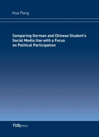 Książka Comparing German and Chinese Student's Social Media Use with a Focus on Political Participation Hua Pang