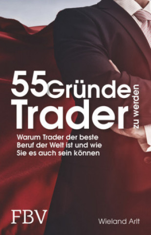 Knjiga 55 Gründe, Trader zu werden Wieland Arlt