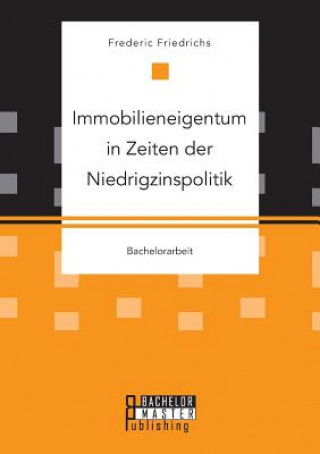 Kniha Immobilieneigentum in Zeiten der Niedrigzinspolitik Frederic Friedrichs