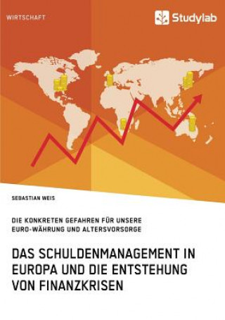 Kniha Schuldenmanagement in Europa und die Entstehung von Finanzkrisen Sebastian Weis