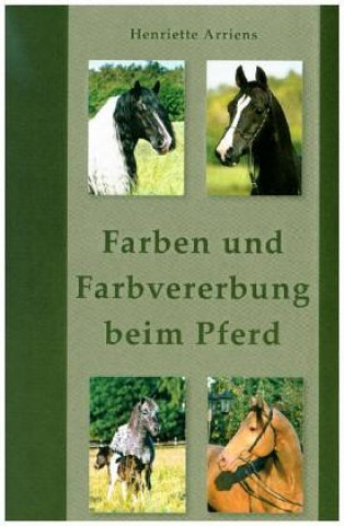 Book Farben und Farbvererbung beim Pferd Henriette Arriens