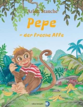 Könyv Pepe - Der Freche Affe Arlett Stauche