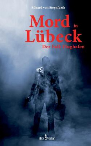 Buch Mord in Lubeck Eduard von Steynfurth