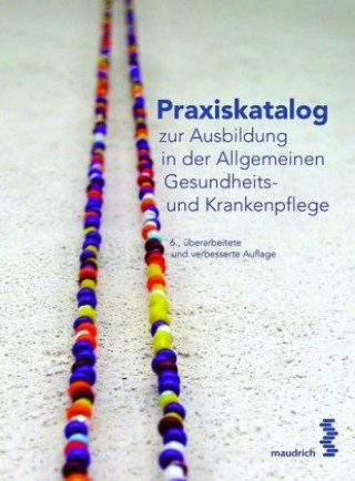 Książka Praxiskatalog zur Ausbildung in der Allgemeinen Gesundheits- und Krankenpflege Arbeitskreis der LehrerInnen der Gesundheits- und Krankenpflegeschul