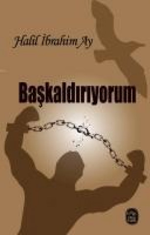 Knjiga Baskaldiriyorum Halil ibrahim Ay