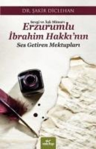 Kniha Sevgi ve Ask Mimari Erzurumlu Ibrahim Hakkinin Ses Getiren Mektuplari sakir Diclehan