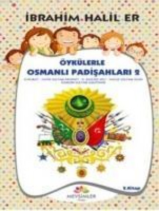 Kniha Öykülerle Osmanli Padisahlari 2 ibrahim Halil Er