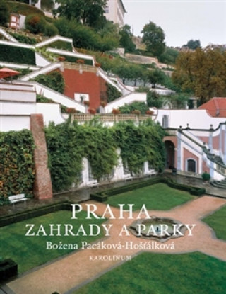 Książka Praha - zahrady a parky Božena Pacáková-Hošťálková