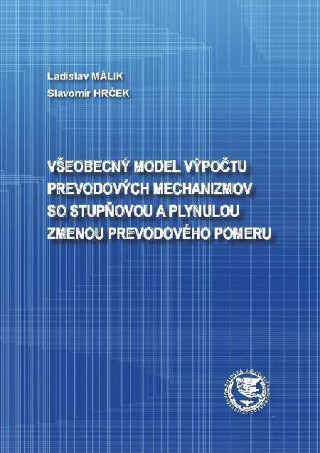 Книга Všeobecný model výpočtu prevodových mechanizmov so stupňovou a plynulou zmenou prevodového pomeru Ladislav Málik