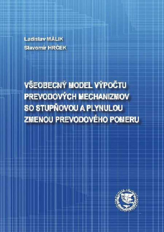 Książka Všeobecný model výpočtu prevodových mechanizmov so stupňovou a plynulou zmenou prevodového pomeru Ladislav Málik