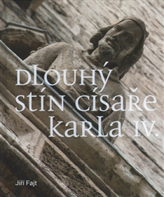 Carte Dlouhý stín císaře Karla IV. Jiří Fajt