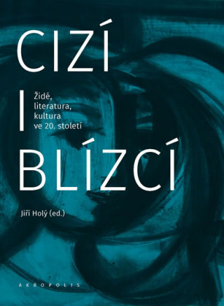 Книга Cizí i blízcí Jiří Holý