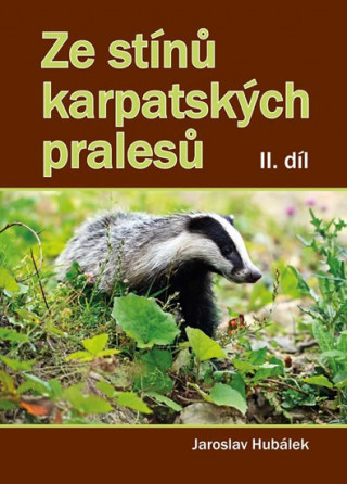 Kniha Ze stínů karpatských pralesů II. díl Jaroslav Hubálek