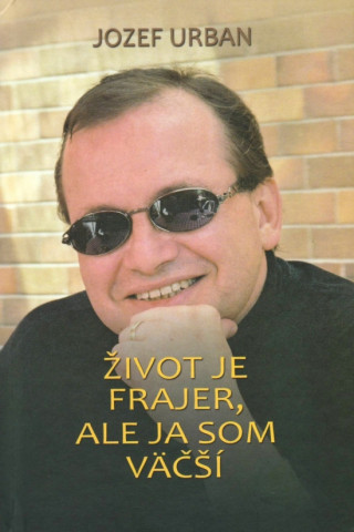 Книга Život je frajer, ale ja som väčší Jozef Urban