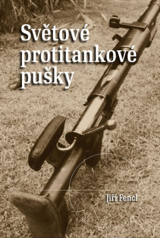 Kniha Světové protitankové pušky Jiří Fencl