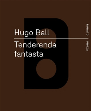 Kniha Tenderenda fantasta Hugo Ball