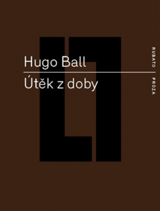Kniha Útěk z doby Hugo Ball
