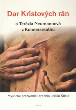 Kniha Dar Kristových rán a Terézia Neumannová z Konnersreuthu Rastislav Najdek