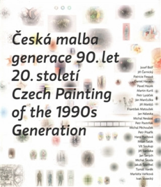 Kniha Česká malba generace 90.let 20.století / Czech Paiting of the 1990s Generation 