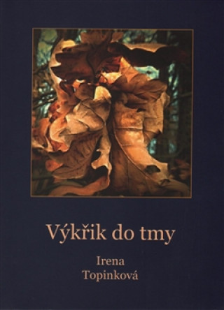 Kniha Výkřik do tmy Irena Topinková