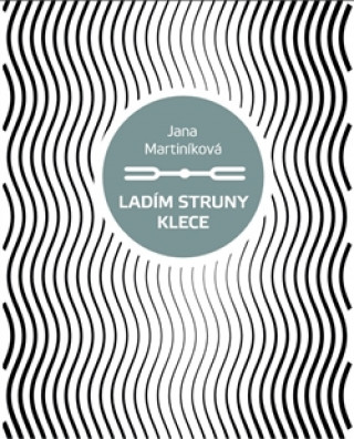 Book Ladím struny klece Jana Martiníková