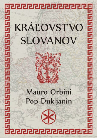 Carte Kráľovstvo Slovanov Mauro Orbini