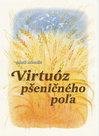 Книга Virtuóz pšeničného poľa, 2. vydanie Mark Moodie