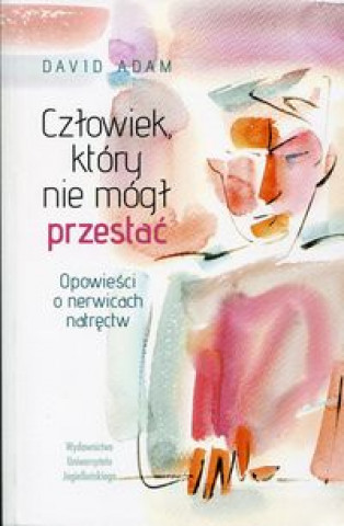 Książka Czlowiek, ktory nie mogl przestac David Adam