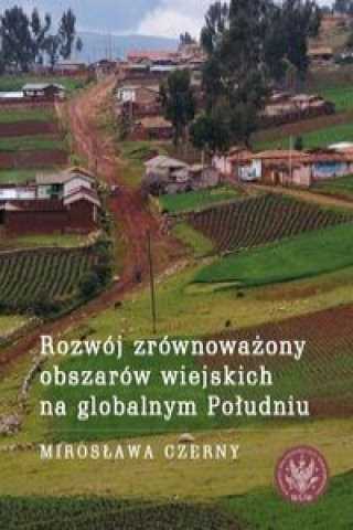 Kniha Rozwoj zrownowazony obszarow wiejskich na globalnym Poludniu Miroslawa Czerny