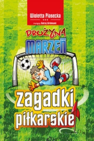 Könyv Zagadki pilkarskie Druzyna marzen Wioletta Piasecka