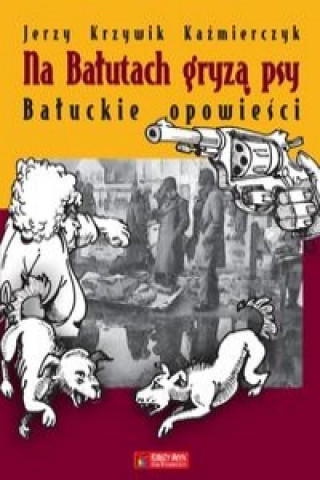 Book Na Balutach gryza psy Kazimierczak Jerzy Krzywik