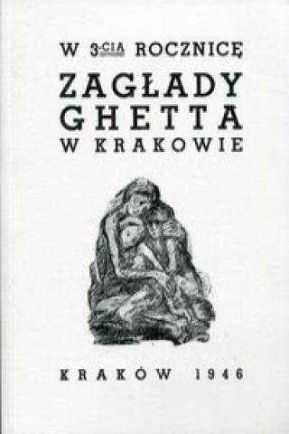 Könyv W 3-cia rocznice zaglady ghetta w Krakowie 