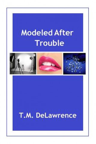 Buch Modeled After Trouble T. M. DeLawrence