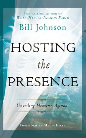 Libro Hosting the Presence Bill Johnson