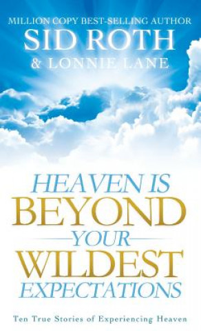 Könyv Heaven Is Beyond Your Wildest Expectations Sid Roth