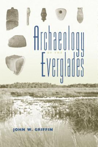 Könyv Archaeology of the Everglades John W. Griffin