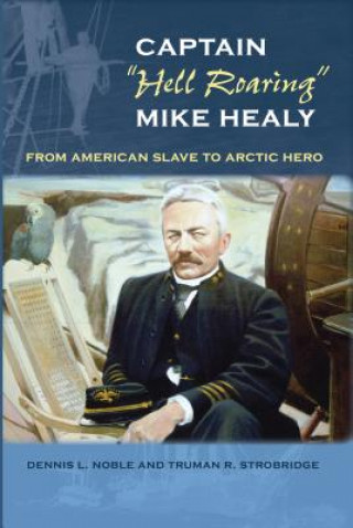 Carte Captain ""Hell Roaring"" Mike Healy Dennis L. Noble