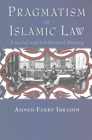 Carte Pragmatism in Islamic Law Ahmed Fekry Ibrahim