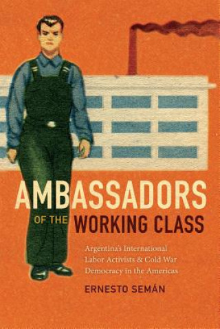 Kniha Ambassadors of the Working Class Ernesto Seman