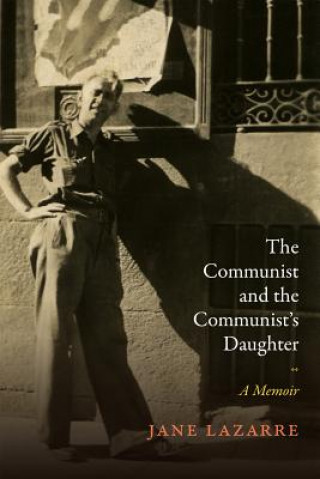 Könyv Communist and the Communist's Daughter Jane Lazarre