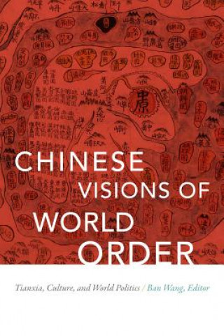 Książka Chinese Visions of World Order Ban Wang