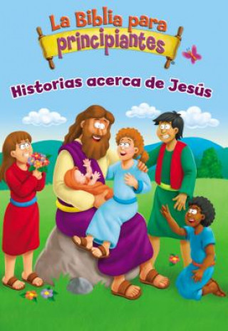 Książka La Biblia Para Principiantes - Historias Acerca de Jesús Kelly Pulley