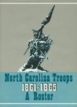 Carte North Carolina Troops, 1861-1865: A Roster, Volume 6 Weymouth T. Jordan