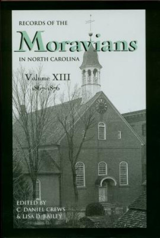 Könyv Records of the Moravians in North Carolina, Volume 13 C. Daniel Crews