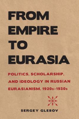 Kniha From Empire to Eurasia Sergey Glebov