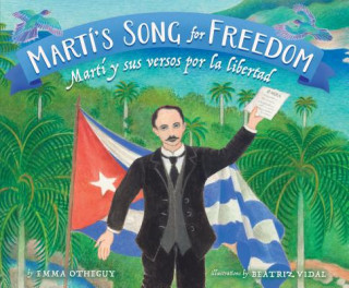 Kniha Martí's Song for Freedom: Martí Y Sus Versos Por La Libertad Emma Otheguy