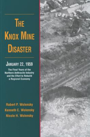 Könyv Knox Mine Disaster, January 22, 1959 Robert P. Wolensky
