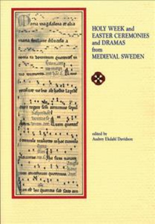 Buch Holy Week and Easter Ceremonies and Dramas from Medieval Sweden Audrey Ekdahl Davidson