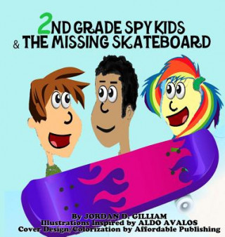 Könyv 2nd Grade Spy Kids and the Missing Skateboard GILLIAM JORDAN